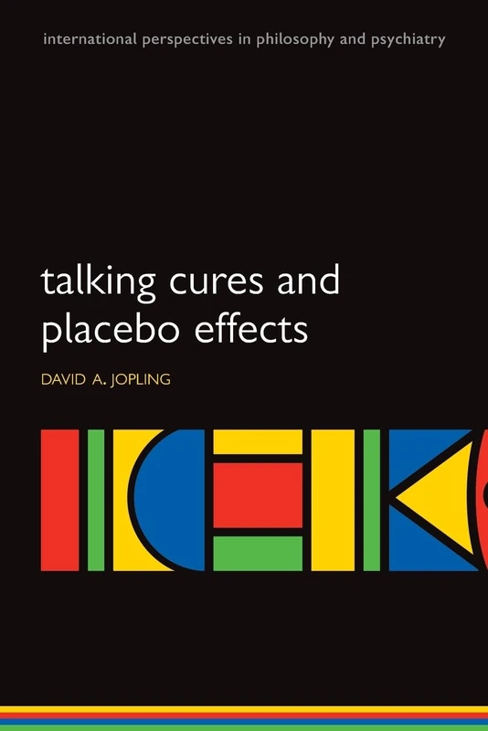 Talking Cures and Placebo Effects (International Perspectives in Philosophy and Psychiatry)