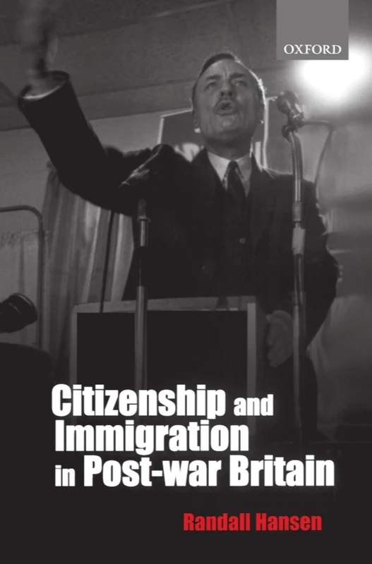 Citizenship and Immigration in Post-war Britain: The Institutional Origins of a Multicultural Nation