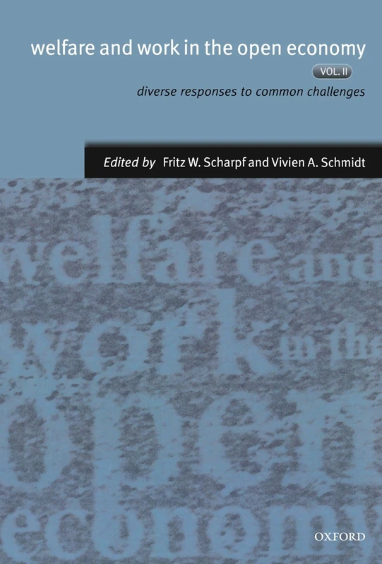 Welfare And Work In The Open Economy: Volume ll: Diverse Responses to Common Challenges: 2