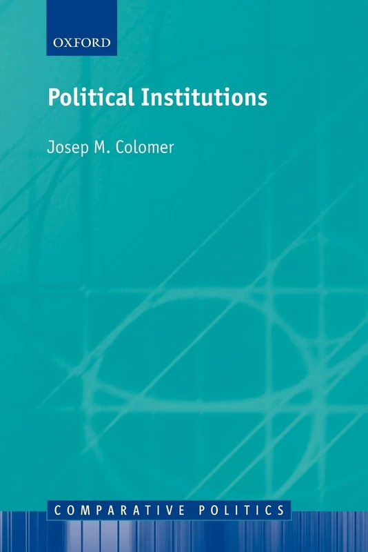 Political Institutions: Democracy and Social Choice (Comparative Politics)