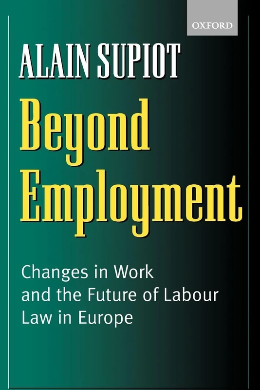 Beyond Employment: Changes in Work and the Future of Labour Law in Europe