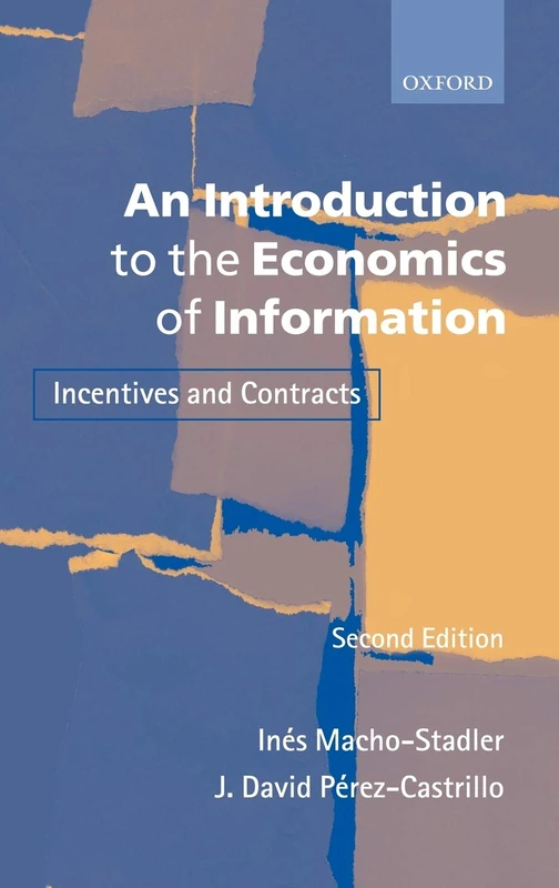 An Introduction to the Economics of Information: Incentives and Contracts