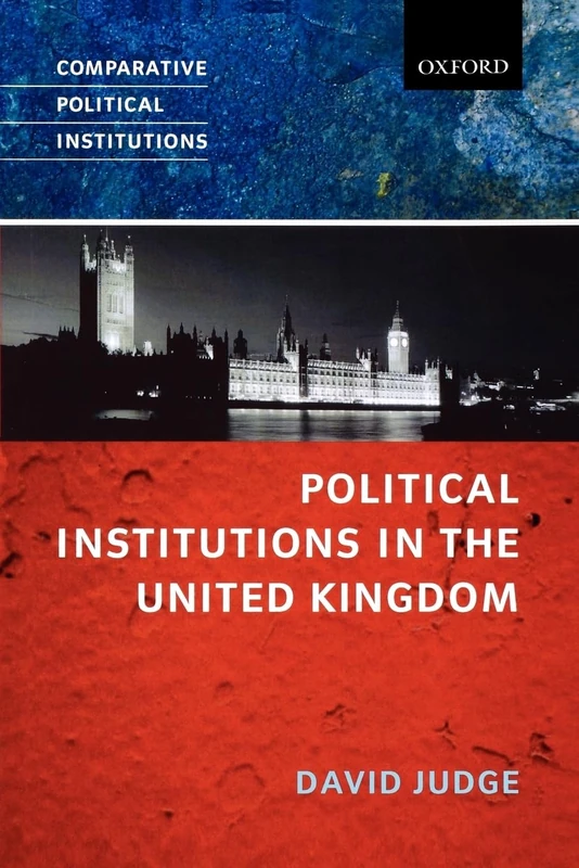 Political Institutions in the United Kingdom (Comparative Political Institutions)