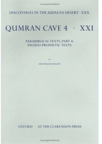 Volume XXX. Parabiblical Texts, Part 4: Pseudo-Prophetic Texts: 30 (Discoveries in the Judaean Desert)