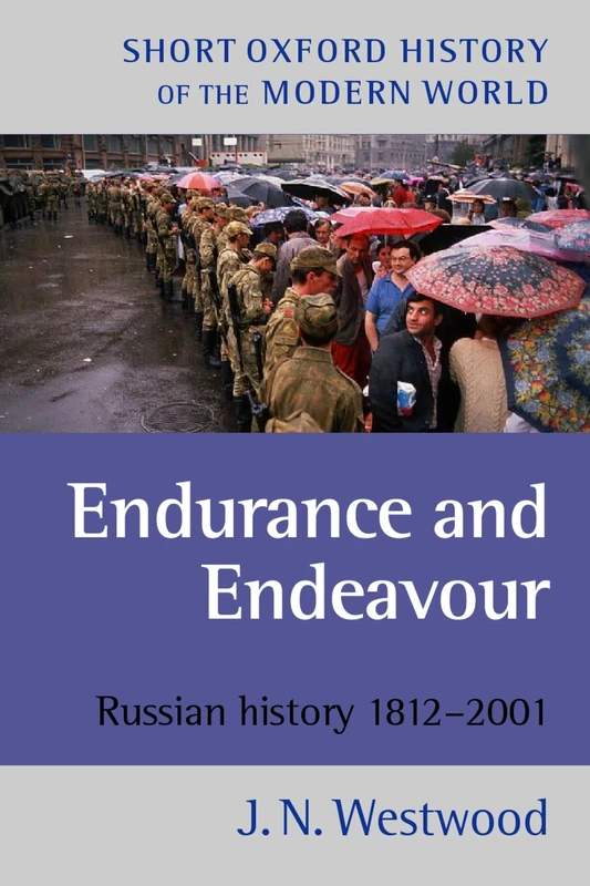 WESTWOOD:ENDURANCE & ENDEAVOUR:RUSSIAN HIST 1812-2001 SOHMW 5E PAPER: Russian History 1812-2001 (Short Oxford History of the Modern World)