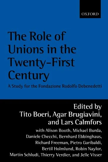 The Role of Unions in the Twenty-First Century: A Report for the Fondazione Rodolfo Debenedetti