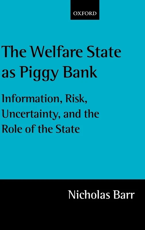 The Welfare State as Piggy Bank: Information, Risk, Uncertainty, and the Role of the State