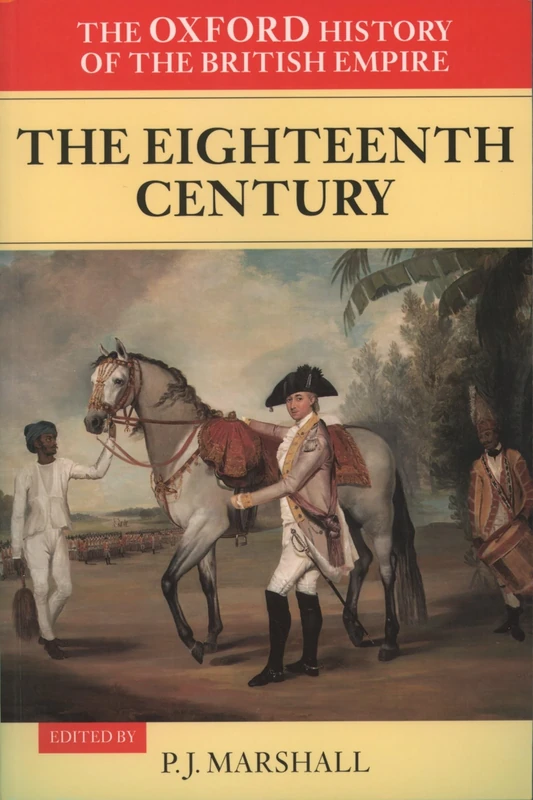 MARSHALL:EIGHTEENTH CENTURY VOL 2 OHBE PAPER: The Oxford History of the British Empire: Volume II: The Eighteenth Century Volume II: The Eighteenth Century (Volume 2)