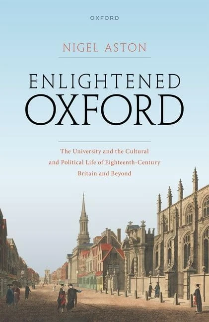 Enlightened Oxford: The University and the Cultural and Political Life of Eighteenth-Century Britain and Beyond (20240119)