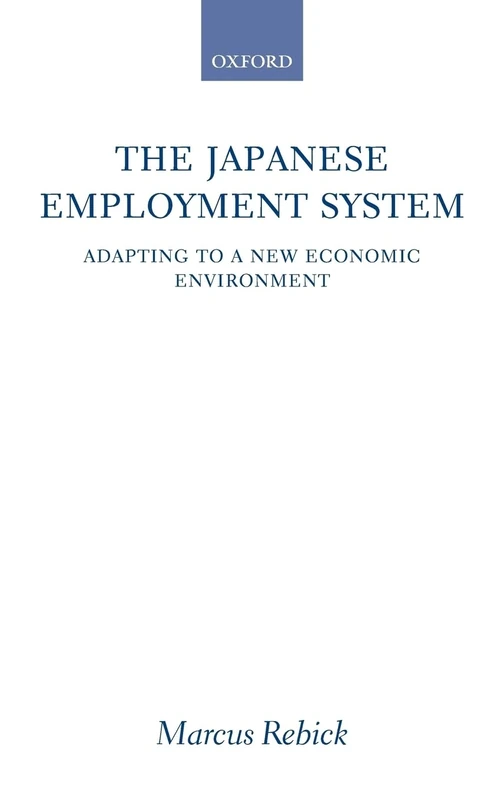 REBICK:JAPANESE EMPLOYMENT SYSTEM:ADAPTING TO NEW ECON ENVIRON: Adapting to a New Economic Environment
