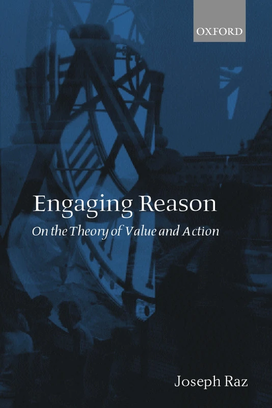 RAZ:ENGAGING REASON:ON THEORY OF VALUE & ACTION PAPER: On the Theory of Value and Action
