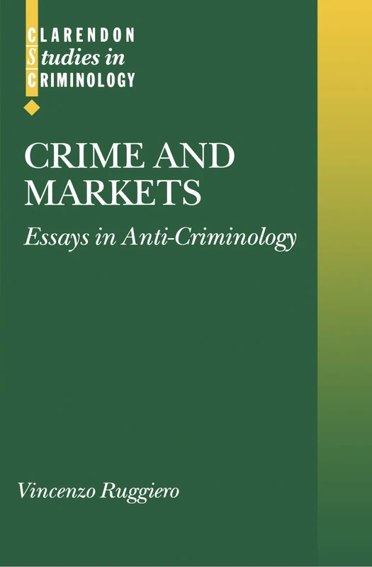 Crime and Markets: Essays in Anti-Criminology (Clarendon Studies in Criminology) - Image 1