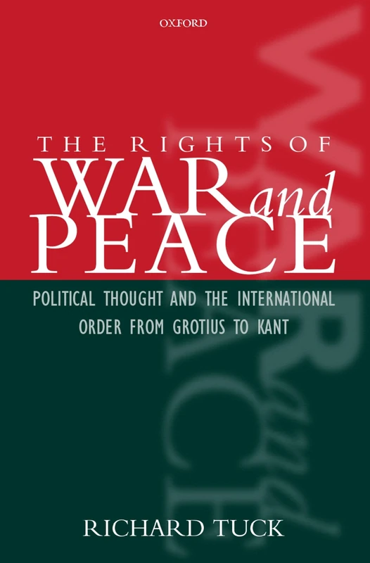TUCK:RIGHTS WAR & PEACE:POL THOUGHT INTERNAT ORDER GROTIUS KANT PAPER: Political Thought and the International Order from Grotius to Kant