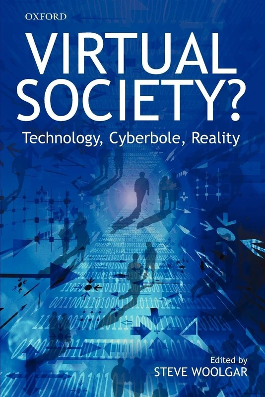 Virtual Society?: Technology, Cyberbole, Reality