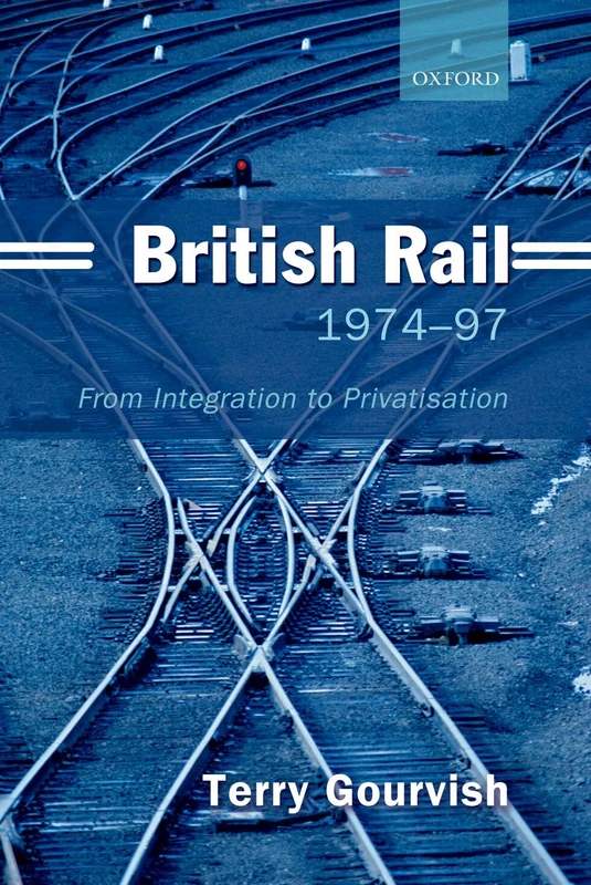 British Rail 1974-1997: From Integration to Privatisation