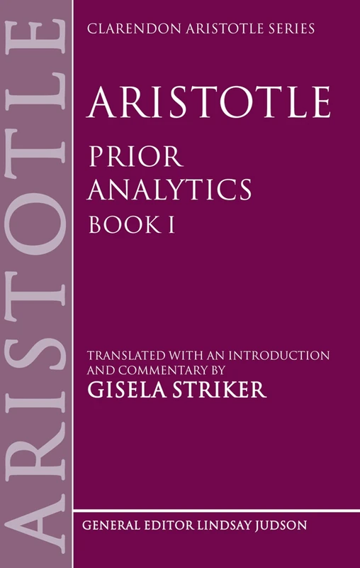 Aristotle's Prior Analytics book I: Translated with an introduction and commentary (Bk. 1) (Clarendon Aristotle Series)