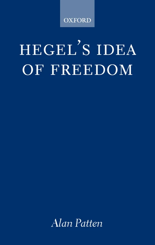 Hegel's Idea of Freedom (Oxford Philosophical Monographs)