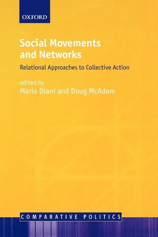 Social Movements and Networks: Relational Approaches to Collective Action (Comparative Politics)