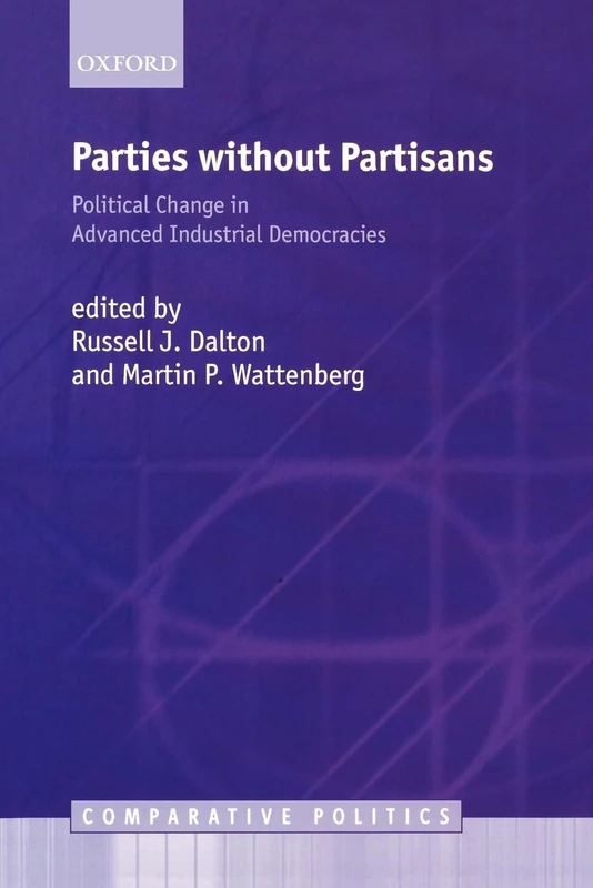 Parties Without Partisans: Political Change in Advanced Industrial Democracies (Comparative Politics)