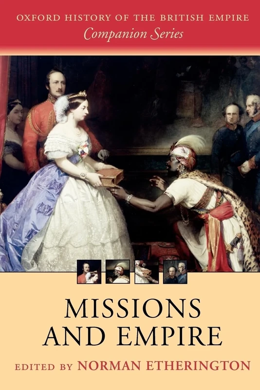 MISSIONS & EMPIRE OHBECS:NCS PAPER (Oxford History of the British Empire Companion Series)