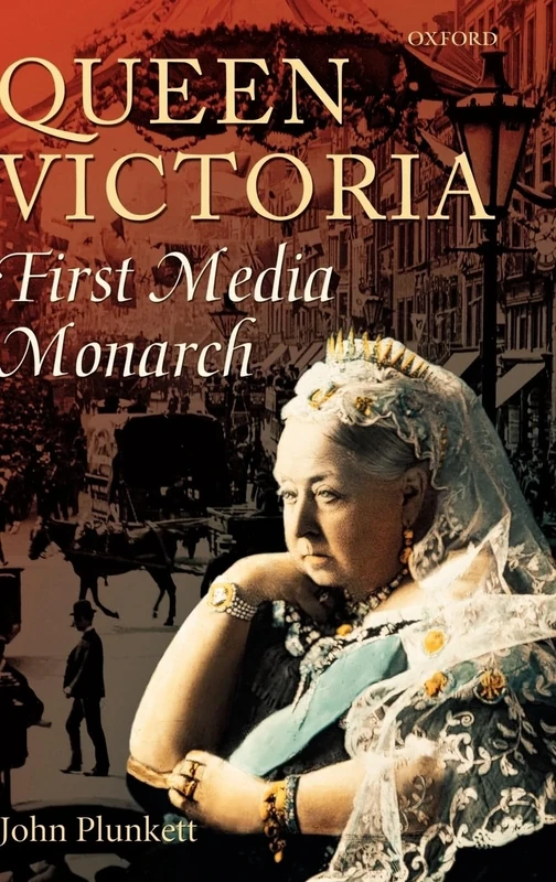Queen Victoria: First Media Monarch