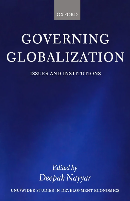 Governing Globalization: Issues and Institutions (Wider Studies in Development Economics)