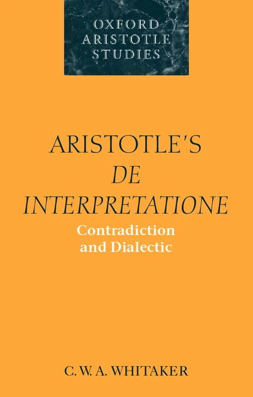 Aristotle's De Interpretatione: Contradiction and Dialectic (Oxford Aristotle Studies) (Oxford Aristotle Studies Series) - Image 1