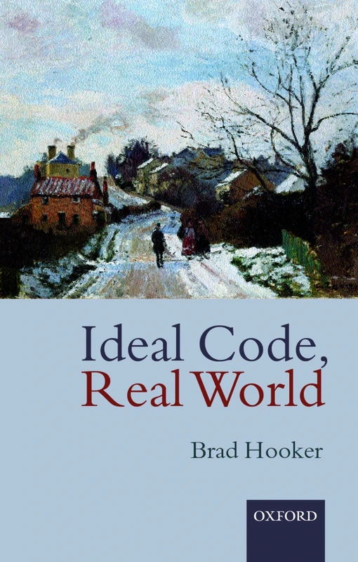 Ideal Code, Real World: A Rule-Consequentialist Theory of Morality - Image 1