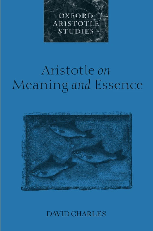 Aristotle on Meaning and Essence (Oxford Aristotle Studies) (Oxford Aristotle Studies Series)