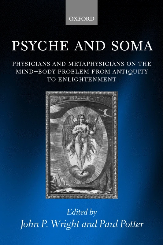 Psyche and Soma: Physicians and Metaphysicians on the Mind-Body Problem from Antiquity to Enlightenment - Image 1