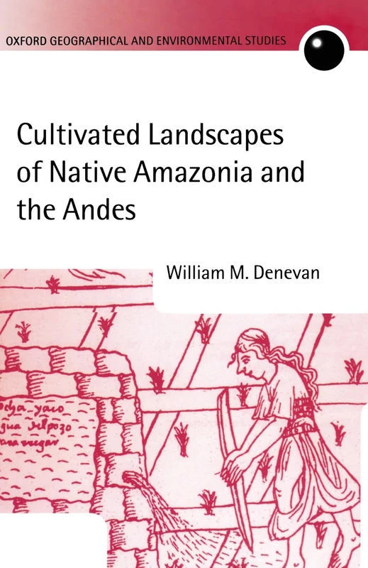 Oxford Cultivated Landscapes of Native Amazonia and the Andes