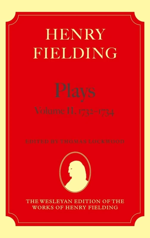 Henry Fielding - Plays, Volume II, 1731 - 1734 (The Wesleyan Edition of the Works of Henry Fielding)