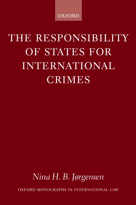 The Responsibility of States for International Crimes (Oxford Monographs in International Law)