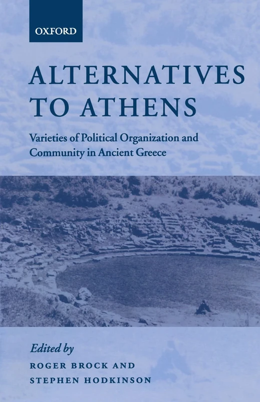 Alternatives To Athens: Varieties of Political Organization and Community in Ancient Greece