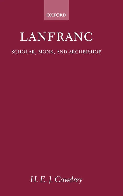 Lanfranc: Scholar, Monk, Archbishop