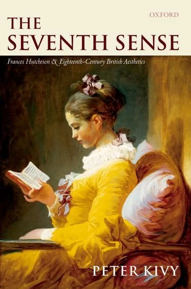 The Seventh Sense: Francis Hutcheson and Eighteenth-Century British Aesthetics