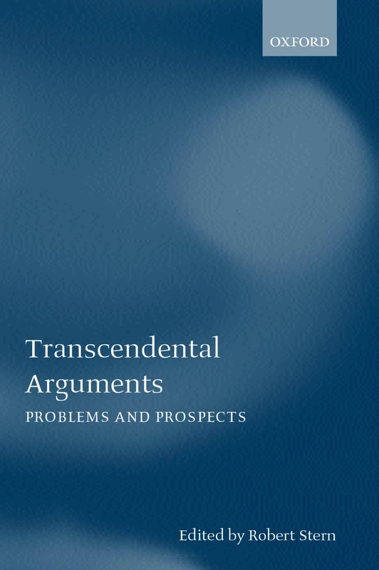 Transcendental Arguments: Problems and Prospects (Mind Association Occasional Series)