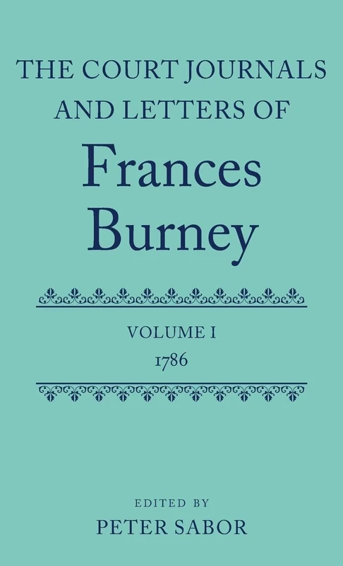 The Court Journals and Letters of Frances Burney: Volume I: 1786 (Court Journals & Letters of Frances Burney 1786-1791)