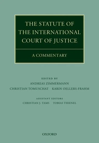 The Statute of the International Court of Justice: A Commentary (Oxford Commentaries on International Law)