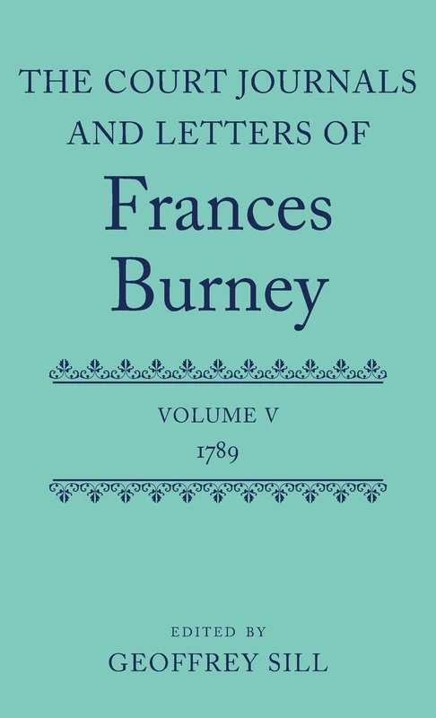 The Court Journals and Letters of Frances Burney: Volume V: 1789: 5