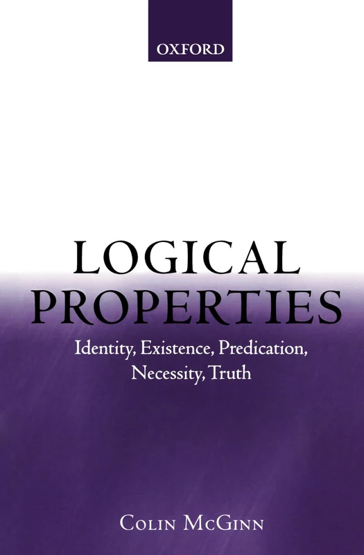 Logical Properties: Identity, Existence, Predication, Necessity, Truth