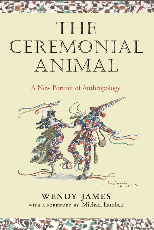 The Ceremonial Animal: A New Portrait of Anthropology - Image 1