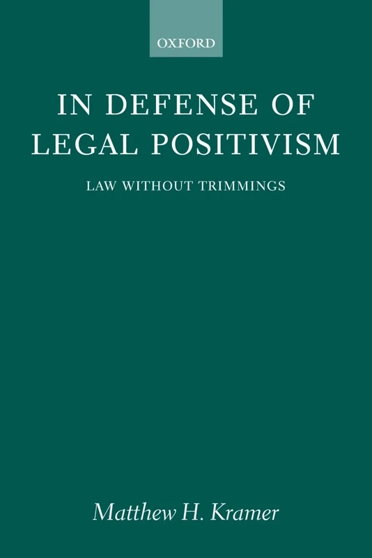 In Defense of Legal Positivism : Law Without Trimmings: Law Without Trimmings