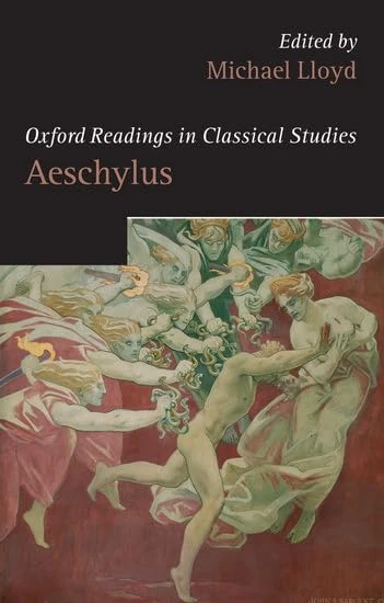 Oxford Readings in Aeschylus (Oxford Readings in Classical Studies)