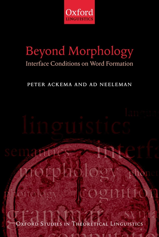 Beyond Morphology: Interface Conditions on Word Formation (Oxford Studies in Theoretical Linguistics): 6