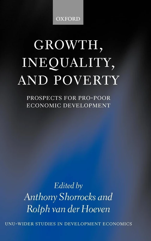 Growth, Inequality, and Poverty: Prospects for Pro-poor Economic Development (WIDER Studies in Development Economics)