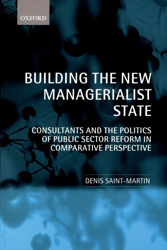 Building the New Managerialist State: Consultants and the Politics of Public Sector Reform in Comparative Perspective - Image 1