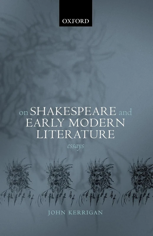 On Shakespeare and Early Modern Literature: Essays