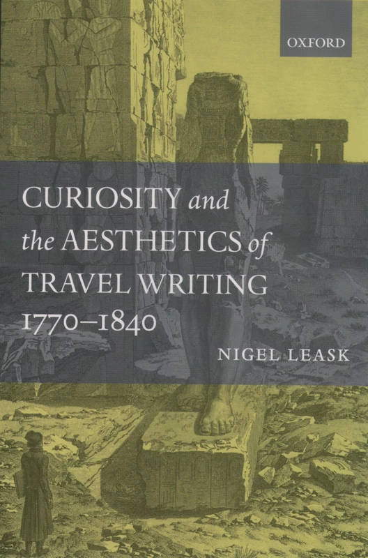 Curiosity and the Aesthetics of Travel Writing, 1770-1840: 'From an Antique Land' - Image 1