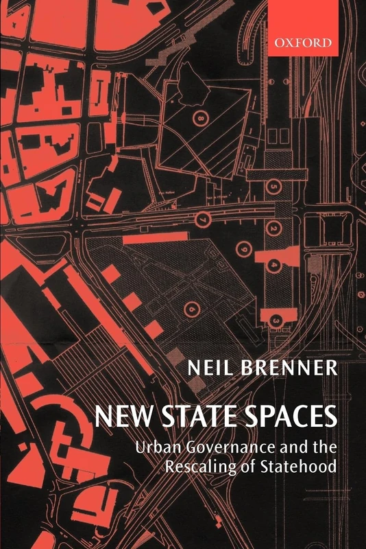 New State Spaces: Urban Governance and the Rescaling of Statehood